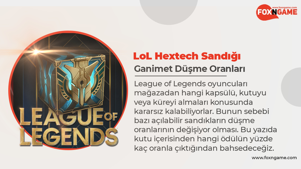 League of Legends Hextech Sandığı Oranları
