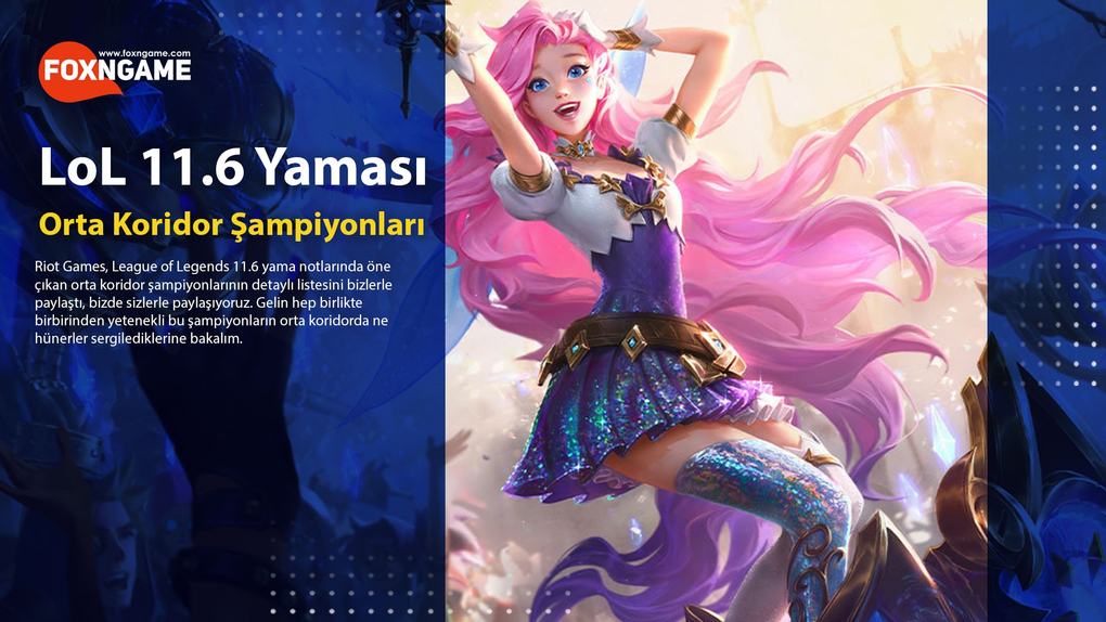 League of Legends Yama 11.6 Orta Koridor Şampiyonları