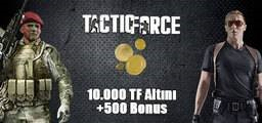 10.000 + 500 Tactic Force Altını