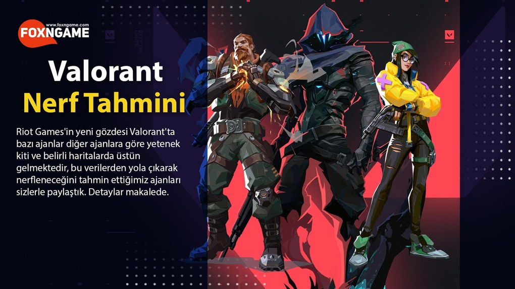 Valorant'ta Nerfleneceğini Tahmin Ettiğimiz Üç Ajan Valorant'ta Nerfleneceğini Tahmin Ettiğimiz Üç Ajan