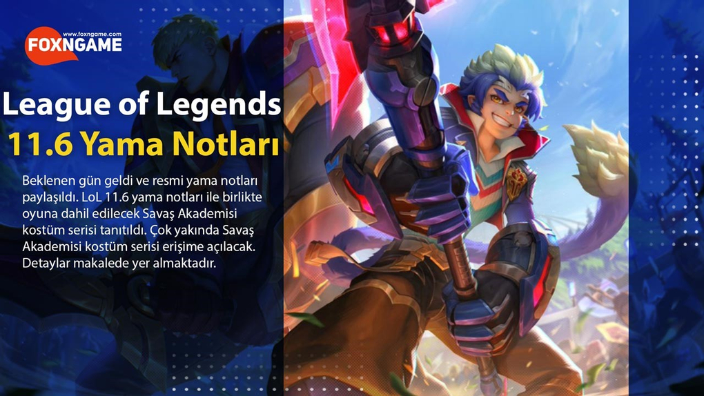 LoL 11.6 Yama Notları - Savaş Akademisi Kostüm Serisi LoL 11.6 Yama Notları - Savaş Akademisi Kostüm Serisi