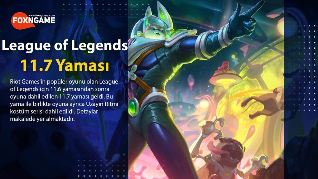 LoL 11.7 Yama Notları - Uzayın Ritmi Kostüm Serisi LoL 11.7 Yama Notları - Uzayın Ritmi Kostüm Serisi