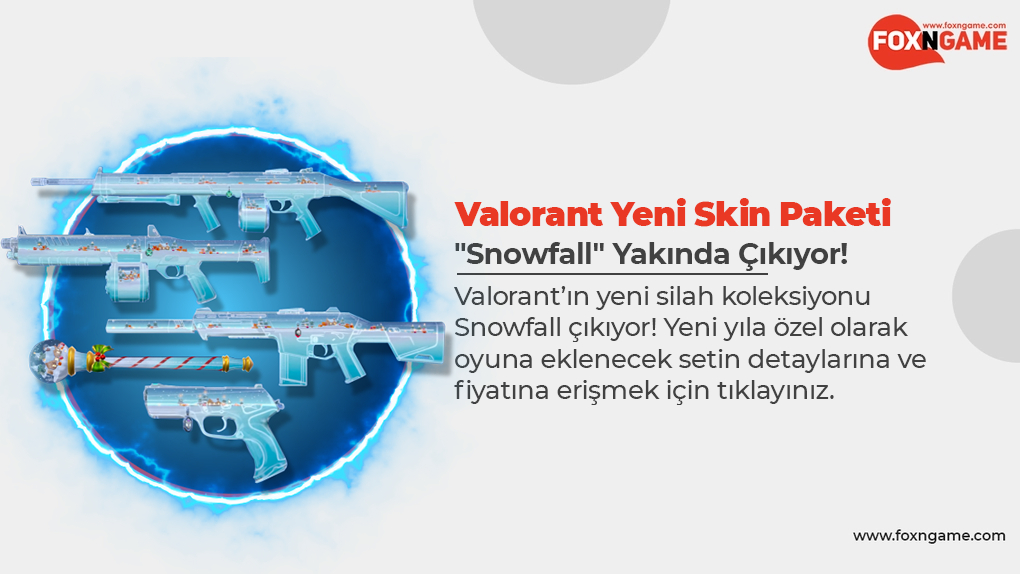 Valorant’ın Yılbaşı Koleksiyonu Snowfall Yakında Mağazada!