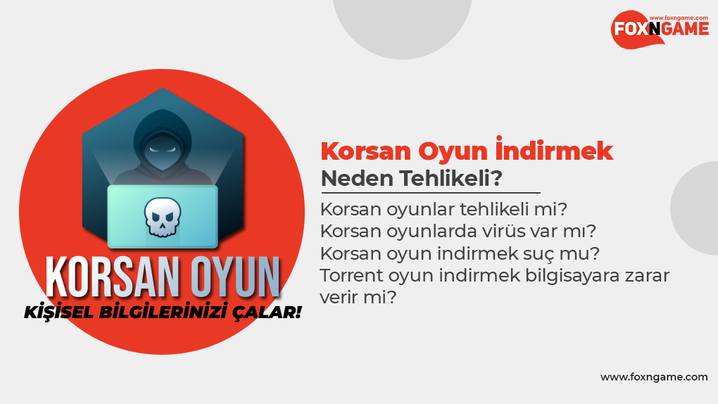 Korsan Oyunlar Neden Tehlikeli? Korsan Oyunlar Neden Tehlikeli?