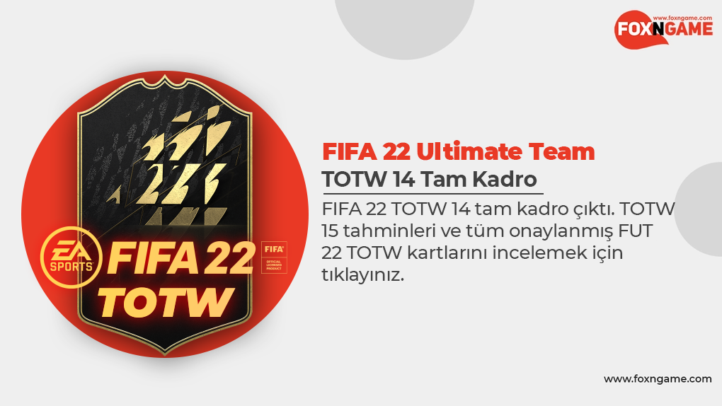 FIFA 22 TOTW 14 Tam Kadro ve TOTW 15 Çıkış Tarihi