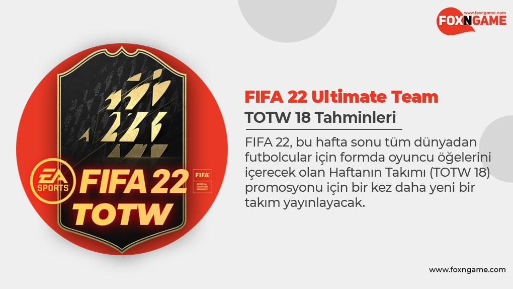 FIFA 22 TOTW 18 Tahminleri FIFA 22 TOTW 18 Tahminleri