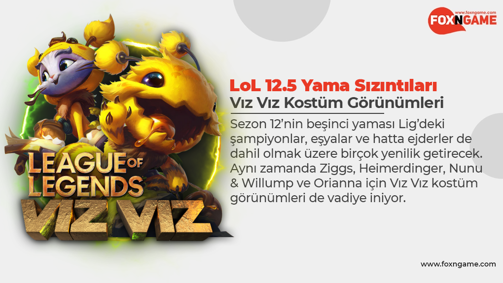 LoL 12.5 Yama Notları: Vız Vız Kostüm Görünümleri LoL 12.5 Yama Notları: Vız Vız Kostüm Görünümleri