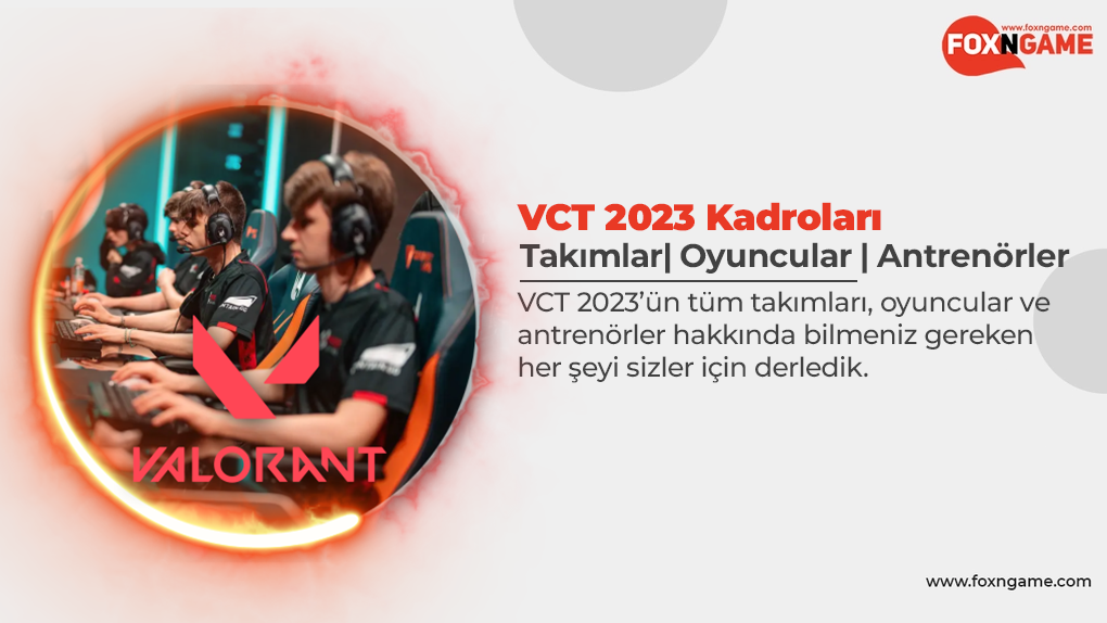 VCT 2023 Detayları: Tüm Takımlar| Oyuncular | Antrenörler VCT 2023 Detayları: Tüm Takımlar| Oyuncular | Antrenörler